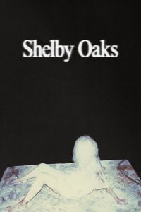 Shelby Oaks (2025) เชลบี้ โอคส์ คลิปเฮี้ยน คดีหลอน
