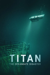 Titan The OceanGate Submersible Disaster (2025) วิบัติโอเชียนเกต